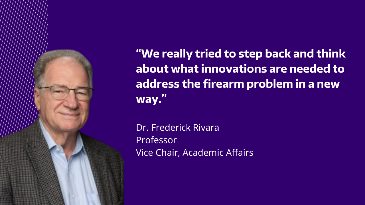 A headshot of Dr. Fred Rivara next to a quote from him in white text on a bright purple background. The quote reads: "We really tried to step back and think about what innovations are needed to address the firearm problem in a new way." 